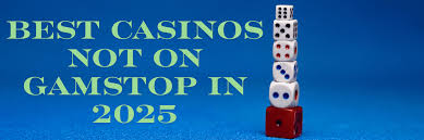 Exploring Casinos Not on Gamstop Your Guide to Non-Gamstop Gambling