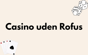 Online Casino Uden Om Rufus Din Guide til Sikker Gambling